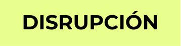 La palabra DISRUPCIÓN, en mayúsculas negras y en negrita, aparece centrada sobre un fondo amarillo verdoso claro.